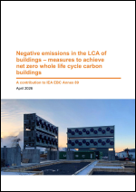 Negative emissions in the LCA of buildings - measures to achieve net zero whole life cycle carbon buildings.